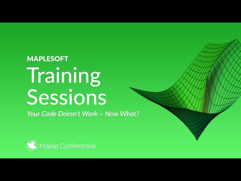 Your Code Doesn’t Work – Now What? | Training Session - Maple Conference 2024