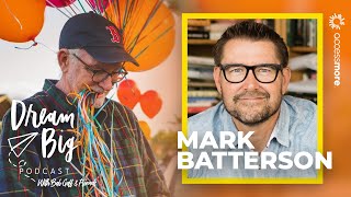 Mark Batterson | Dream Big with Bob Goff & Friends