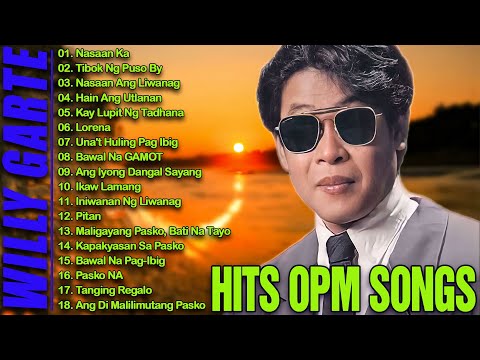 WILLY GARTE Songs Nonstop 2025🎶WILLY GARTE Classic Songs🎶 Opm Love Songs🎶NASAAN KA, Hain Ang Utlanan