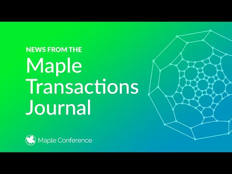 News from the Maple Transactions Journal | Maple Conference 2024