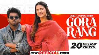 Gora Rang | Sabba | Pranjal Dahiya | Jasmeen Akhtar | Latest Punjabi Songs 2024 | New Punjabi Songs