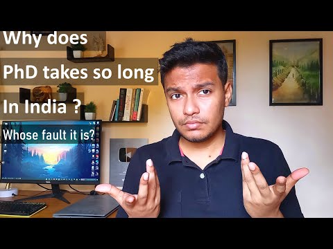 Why PhD takes so long in India ? Honest opinion