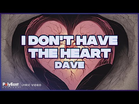 Dave - I Don't Have The Heart (Lyric Video)