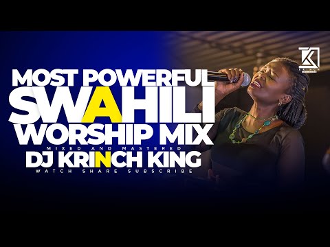 Best Swahili Worship Mix 2024 | NONSTOP WORSHIP | Spirit Filled Worship Songs - DJ KRINCH KING