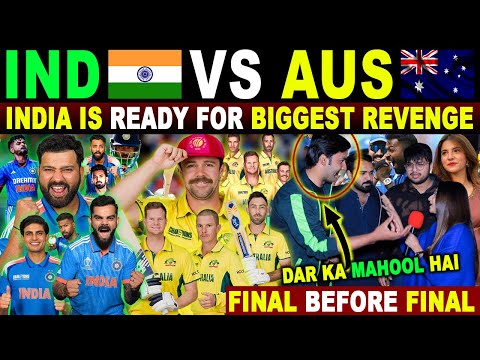 IND 🇮🇳 VS AUS 🇦🇺 SEMI FINAL, WHO WILL WIN ? | IND IS READY FOR BIGGEST REVENGE | PAK PUBLIC REACTION