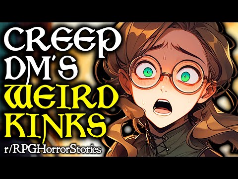 Creepy DM Pushes Weird Kinks on Minor's Character (+ More) | r/rpghorrorstories