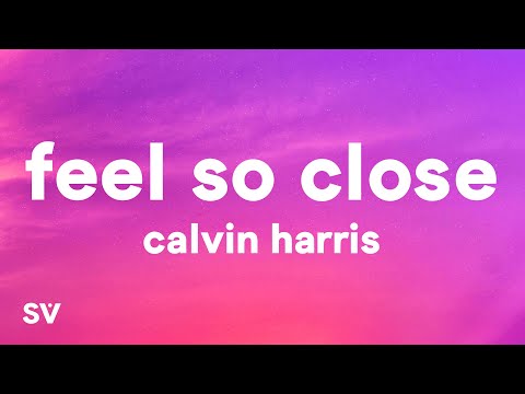 Calvin Harris - Feel So Close (Lyrics)