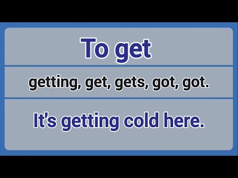 Irregular Verb - to get (getting, get, gets, got, got).