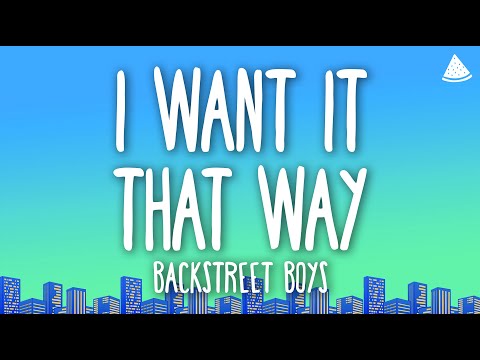 Backstreet Boys - I Want It That Way (Lyrics)