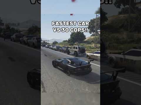 Fastest Car In GTA VS 30 Cops!!