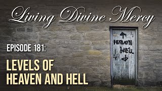 Levels of Heaven & Hell - Living Divine Mercy (EWTN) Ep. 181 w/ Fr. Chris Alar, MIC