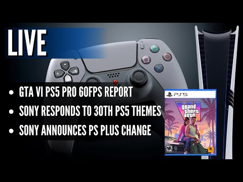 GTA VI PS5 Pro 60fps Report | Sony Responds to 30th PS5 Themes | Sony Announces PS Plus Change