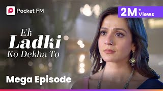 Mega Episode | Ek Ladki Ko Dekha To | 1M+ Views | Pocket FM (Episode 1 - 7)