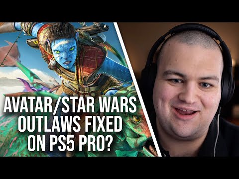 Fixed On PS5 Pro? Star Wars Outlaws & Avatar Frontiers of Pandora