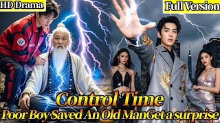 Saved An Old Man，Unexpectedly Poor Boy Inherited His Unique Skills-Can Control Time