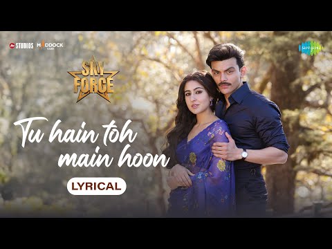 Tu Hain Toh Main Hoon - Lyrical | Sky Force | Akshay, Sara, Veer, Tanishk B, Arijit, Afsana, Irshad