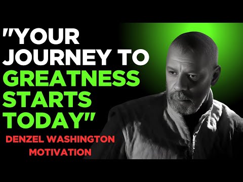 "Your Journey to Greatness Starts Today" Denzel Washington Motivational Speach