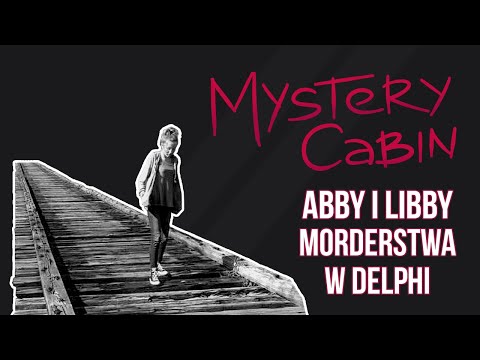 Morderstwa w Delphi - nastolatki Abby i Libby nagrały swojego mordercę - Mystery Cabin #11