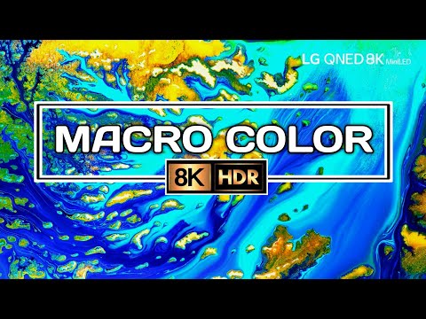 8K HDR Video 60fps - Macro Color in 8K HDR || LG QNED Mini LED 8K