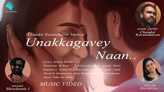 Chandar Karunakaran - Unakkagavey Naan ( Official Music Video )