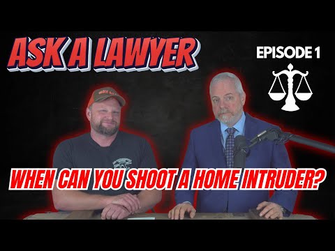 Ask a Lawyer Episode 1: When Can You Shoot A Home Intruder?