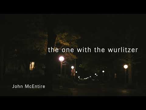 John McEntire - The One With The Wurlitzer [OFFICIAL VISUALIZER]