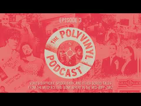 The Polyvinyl Podcast - Episode 03: Yoko’s Birthday, Spider Baby & the MySpace Era (mid-‘00ish-2012)