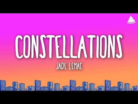 Jade LeMac - Constellations (Lyrics)