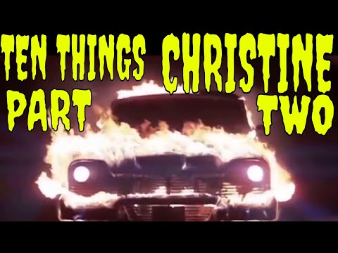 PART TWO TEN THINGS RIGHT AND WRONG WITH JOHN CARPENTER'S "CHRISTINE"