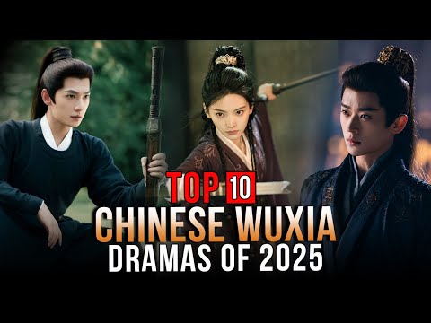 Top 10 Wuxia Dramas 2025 | Martial Art Chinese Drama Series