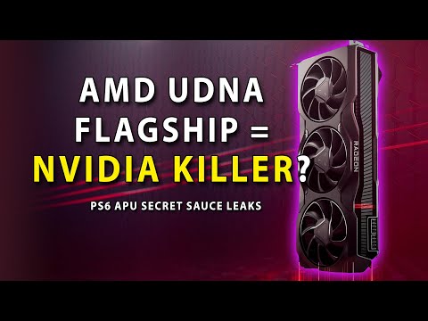 AMD UDNA Flagship = Nvidia KILLER? PS6 APU Secret Sauce Leaks