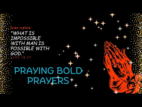 PRAYING BOLD PRAYERS | GODLOVESYOU