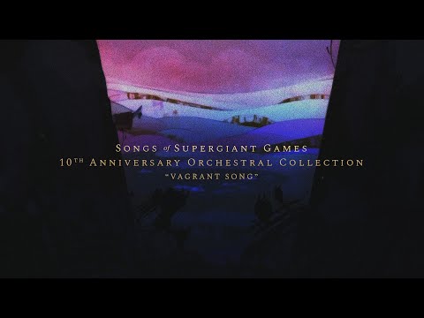 The Songs of Supergiant Games - Vagrant Song