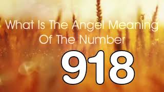 Number Meaning 918   Quick Angelic Numerology Reading for Number 918