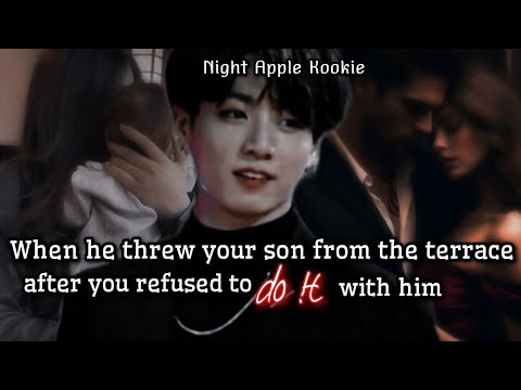 When he threw your son from the terrace after you refused to do !t with him [Jungkook ff]