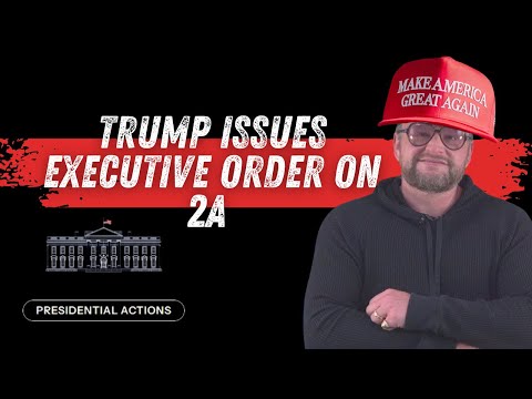 Trump Issues Executive Order On 2A! WHAT NOW?