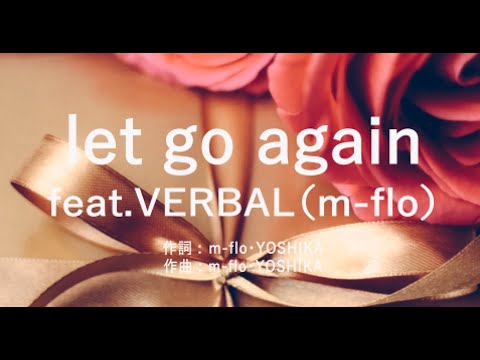 let go again feat.VERBAL (m-flo) - Flower (高音質/歌詞付き/Romanized)