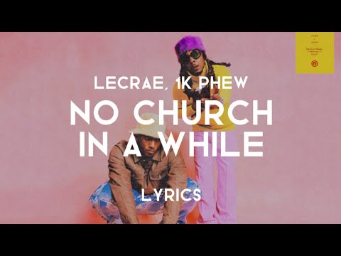 No Church In A While (Lyrics) - Lecrae, 1K Phew