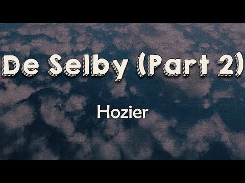 Hozier - De Selby (Part 2) (Lyrics) | I wanna run against the world that's turnin'