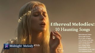 Ethereal Melodies: 10 Haunting Songs to Soothe Your Soul | Midnight Melody