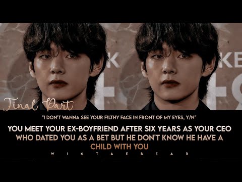 Final: Meeting Your Ex After 6 Year Who Dated You As A Bet But Don't Know He Has A Child... #v #ff