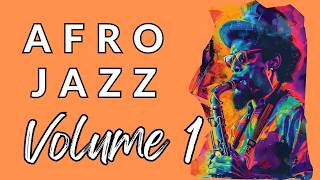 afro Jazz Volume 1 | Ultimate Background Music Collection 🌿🎷✨