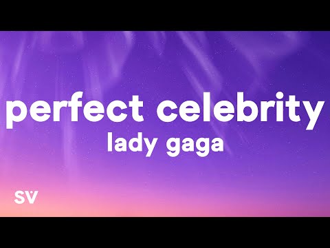 Lady Gaga - Perfect Celebrity (Lyrics)