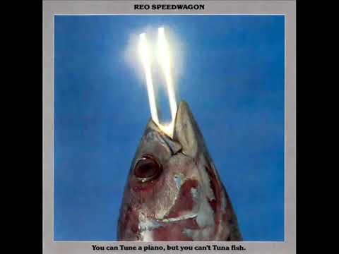 REO Speedwagon   1978   You Can Tune a Piano, but You Can't Tuna Fish