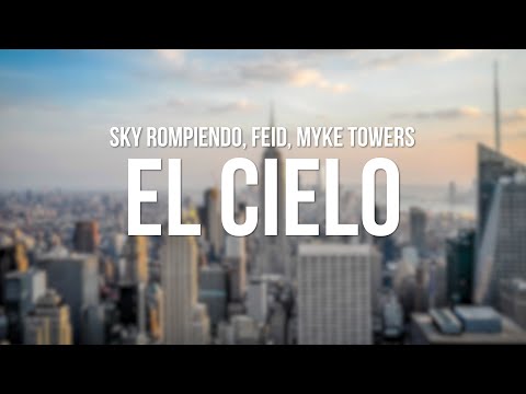 Sky Rompiendo, Feid, Myke Towers - El Cielo (Letra/Lyrics)