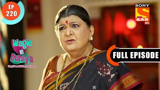 Wagle Ki Duniya - Shrinivas Gets Angry With Radhika - Ep 220 - Full Episode - 13th December 2021