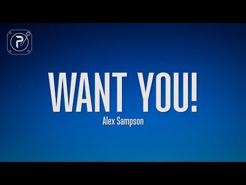 Alex Sampson - WANT YOU! (Lyrics)