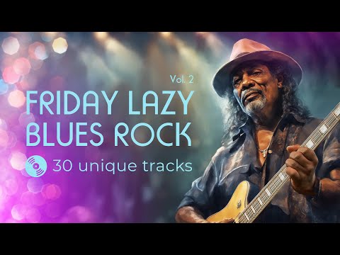 Friday Lazy Blues Rock. Vol.2  Slow background  blues music to relax after work