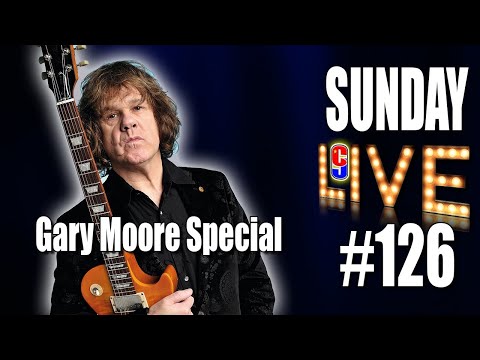 Sunday LIVE #126 - Gary Moore Special