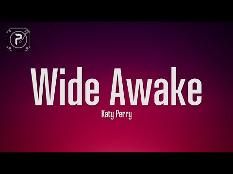 Katy Perry - Wide Awake (Lyrics)